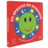 Meus Primeiros Mundinhos: Os Opostos do Mundinho - Livro Capa Dura