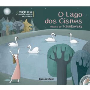 Literatura Infantojuvenil - Concertos e Óperas - O Lago dos Cisnes