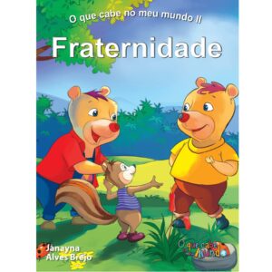 O Que Cabe No Meu Mundo 2 -  Fraternidade