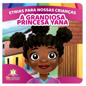Etnias para nossas crianças - A grandiosa princesa Yana