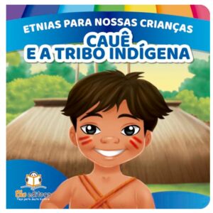 Etnias para nossas crianças - Cauê e a tribo indígena