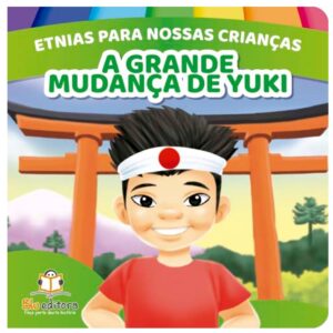 Etnias para nossas crianças - A grande mudança de Yuki