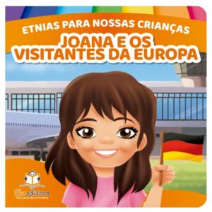 Etnias para nossas crianças - Joana e os visitantes da Europa