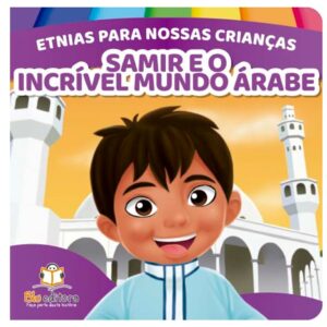 Etnias para nossas crianças - Samir e o incrível mundo Árabe
