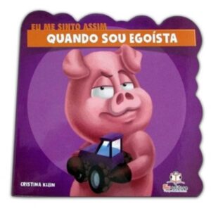 Eu me sinto assim - Quando sou Egoista